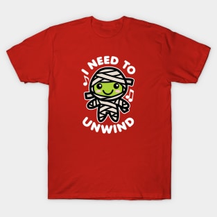 I Need to Unwind Mummy T-Shirt